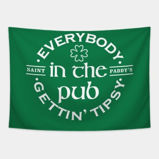 Everybody In The Pub Gettin Tipsy, St Patricks Day, Saint Paddy's, Lets Get Lucked Up Tapestry