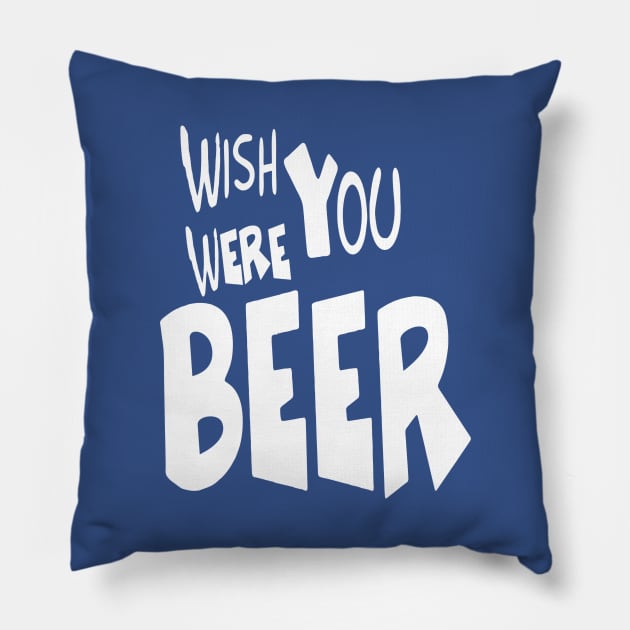 Wish You Were Beer Drink Team | Bar Crawl Shirt Pillow by Bersama Star