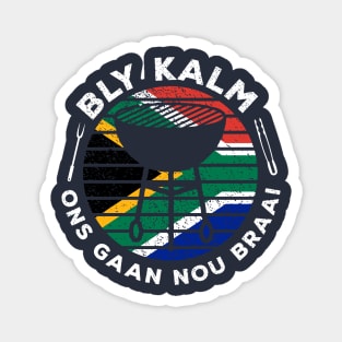 Bly Kalm Ons Gaan Nou Braai Funny African BBQ Magnet