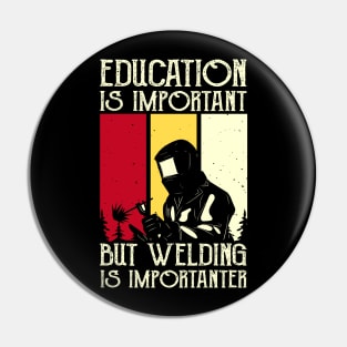 Education Is Important But Welding Is Importanter T Shirt For Women Men Pin