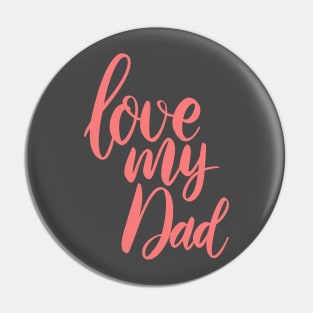 love my daddy Pin