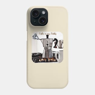 Coffee is my hobby Phone Case