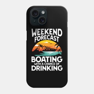 Weekend Forecast Boating With a Chance of Drinking - Motorboating Phone Case