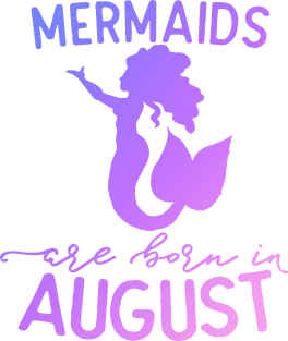 Mermaids are born in August Magnet