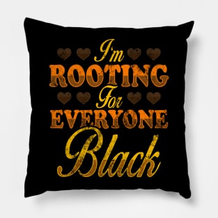 I'm Rooting For Everyone Black, Black Pride Design Pillow