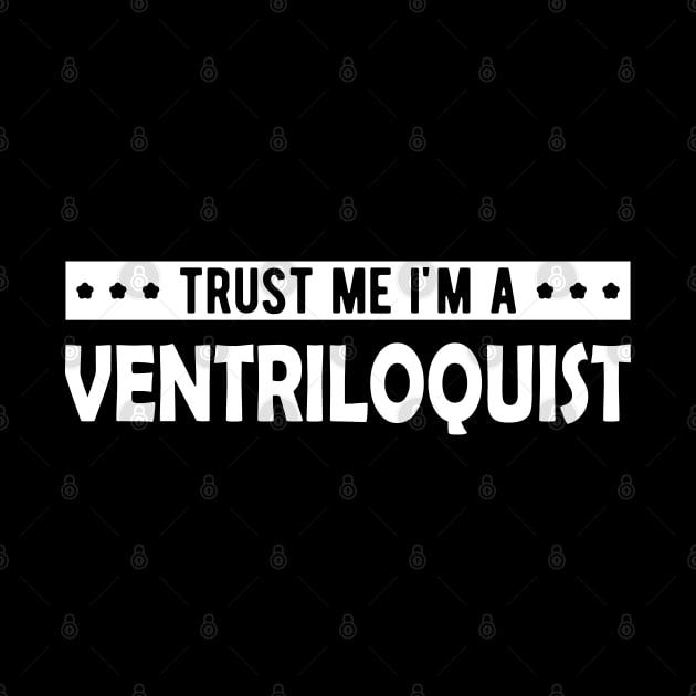 Ventriloquist - Trust me I'm a ventriloquist by KC Happy Shop