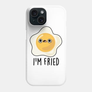 I'm Fried Cute Fried Egg Pun Phone Case