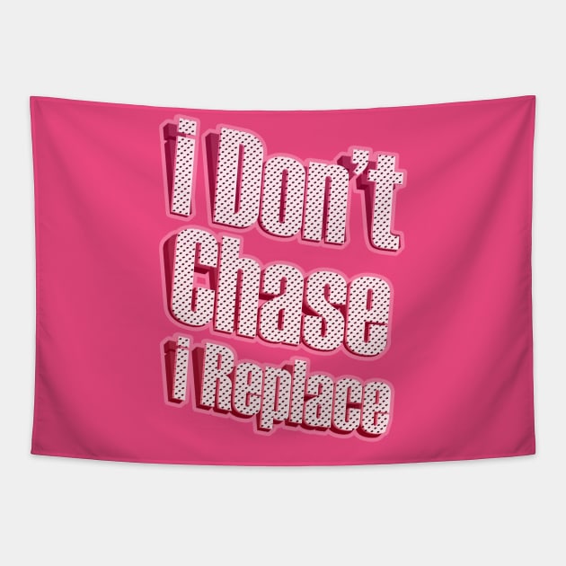 i Don't Chase i Replace Tapestry by Goldewin