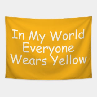 In My World Everyone Wears Yellow Tapestry