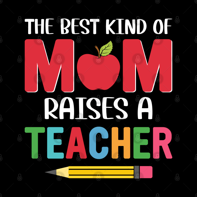 The BEst Kind Of Mom Raises A Teacher by busines_night