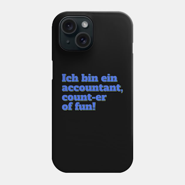 Ich Bin Ein Accountant Counting Champion Phone Case by ardp13