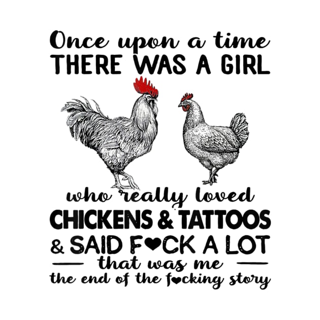 Once Upon A Time There Was A Girl Who Really Loved Chickens & Tattoos by cobiepacior