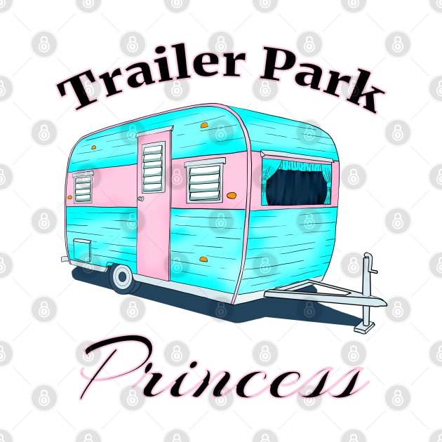 Trailer Park Princess by macdonaldcreativestudios