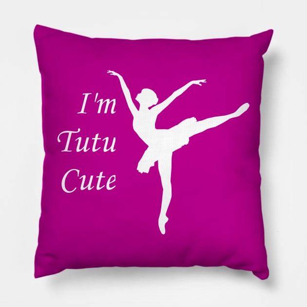 I'm Tutu Cute Dancing Ballerina Pillow by Mindseye222