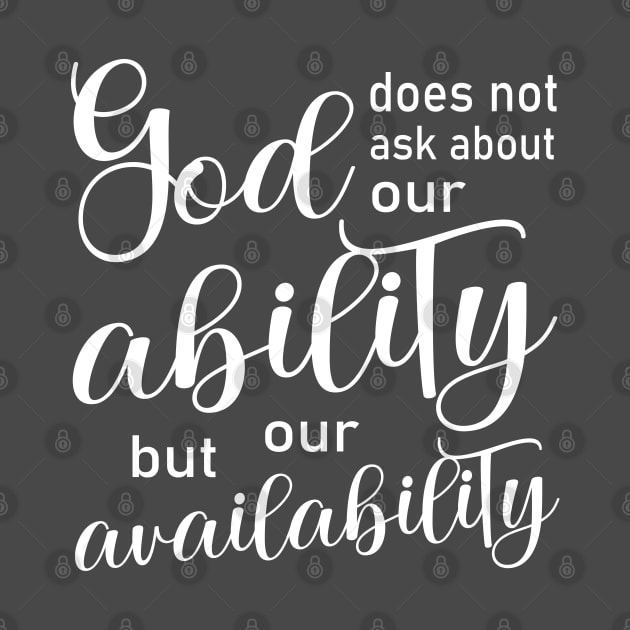 God does not ask about our ability, but our availability | Disciples are made not born by FlyingWhale369