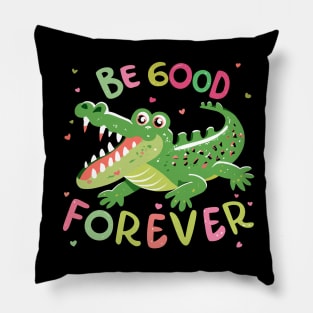 Be Good Forever Pillow