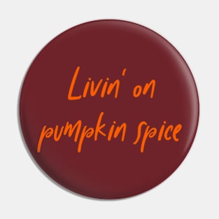 Livin' on Pumpkin Spice Latte Coffee Autumn Fall Hygge Pin