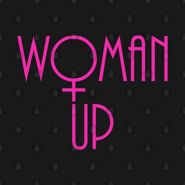 Woman Up by DavesTees