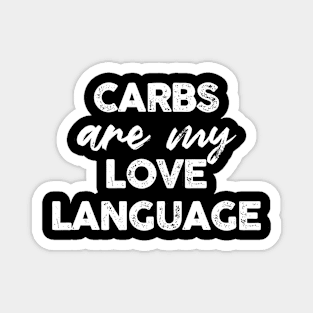 Carbs Are My Love Language Magnet