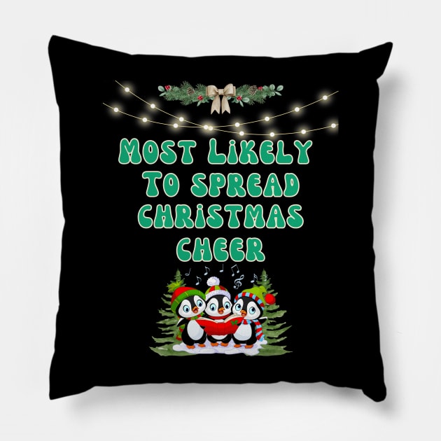 Most Likely To Spread Christmas Cheer Pillow by DorothyPaw