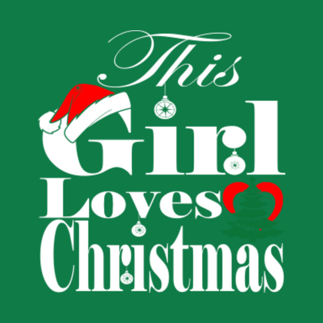 this girl loves christmas t shirts this girl loves christmas t this girl loves christmas