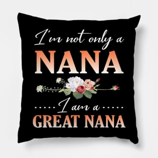 Flowers Happy Day Me I'M Not Only A Nana Pillow