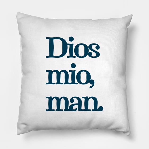 Dios mio, man. Pillow by BodinStreet