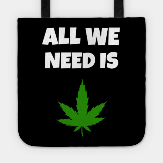 All we need is Weed