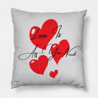 Quotes - Love Is All You Need Pillow