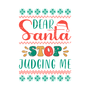 Dear Santa Stop Judging Me T-Shirt