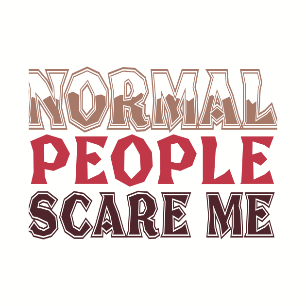 Normal People Scare Me by VintageArtwork