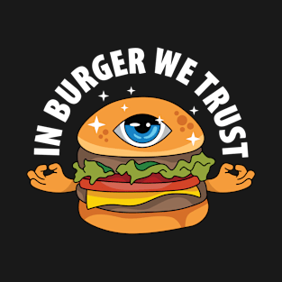 In Burger We Trust T-Shirt