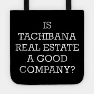 IS TACHIBANA REAL ESTATE A GOOD COMPANY? Tote