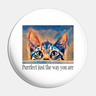 Purrfect Just They Way You Are Cat Lovers Pin