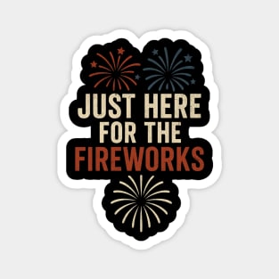 Just-Here-For-The-Fireworks–Funny-4th-of-July-Retro Magnet