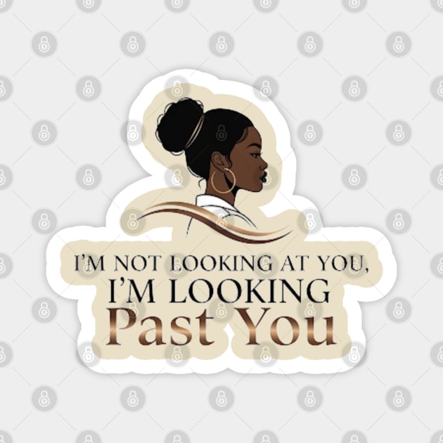 Looking Past You - Personal Journey Edition Magnet by Lamar 's Store