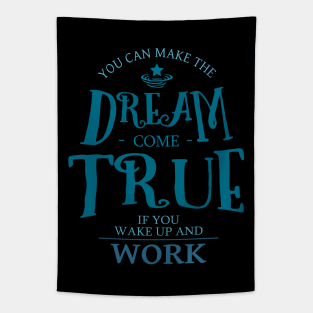 You can make the dream come true if you wake up and work | Chase your dreams Tapestry