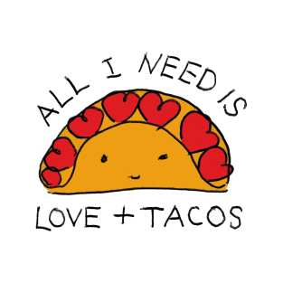 All i need is love and tacos - cute design T-Shirt