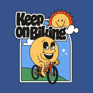 Keep On Biking - Get Outside Positive Vibes T-Shirt