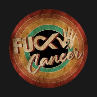 F*ck Cancer - Vintage Circle Art T-Shirt