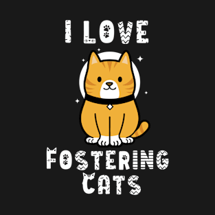 Foster Cats, Cat Lover, Feline Fostering, Fostering Kittens T-Shirt