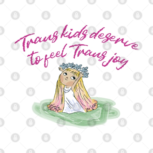 TRANS KIDS DESERVE TO FEEL TRANS JOY by remerasnerds