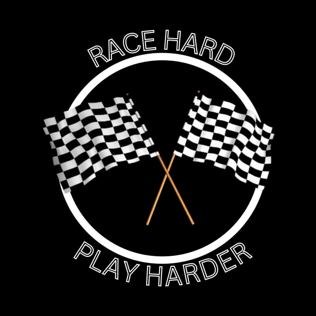 RACE HARD PLAY HARDER AUTO RACING by Fantasera