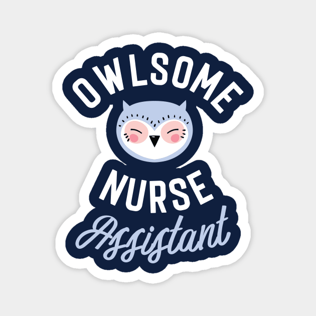 Owlsome Nurse Assistant Pun - Funny Gift Idea Magnet by BetterManufaktur