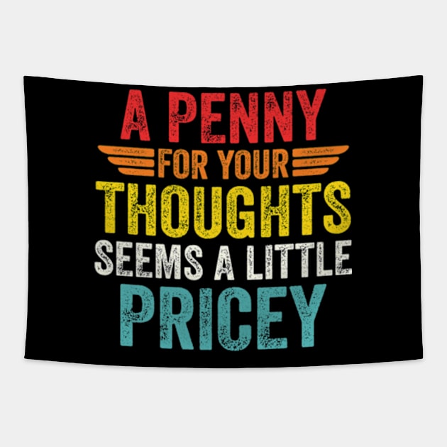 A Penny For Your Thoughts Seems A Little Pricey Tapestry by RiseInspired