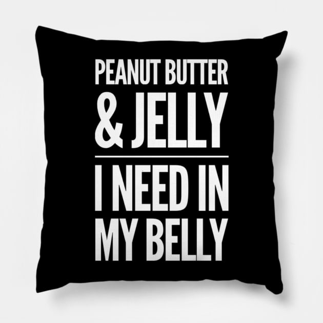 Peanut Butter and Jelly I need in my Belly Pillow by Inspire Enclave