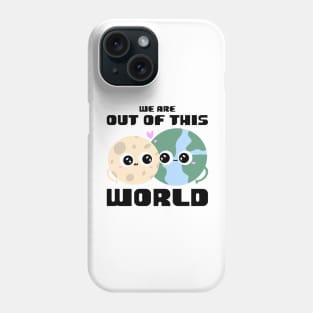 We are Out of this World Phone Case