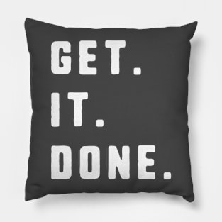 Get. It. Done. - Hardcore Motivational Quote Pillow