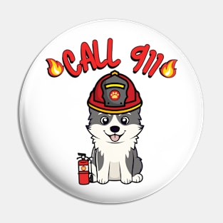 Funny Husky Dog is a firefighter Pin