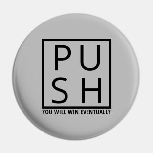 push, you will win eventually Pin